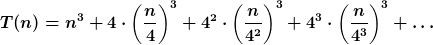 [latex]T(n) = n^3 + 4 \cdot \left(\frac{n}{4}\right)^3+ 4^2 \cdot \left(\frac{n}{4^2}\right)^3+ 4^3 \cdot \left(\frac{n}{4^3}\right)^3 + \dots[/latex]